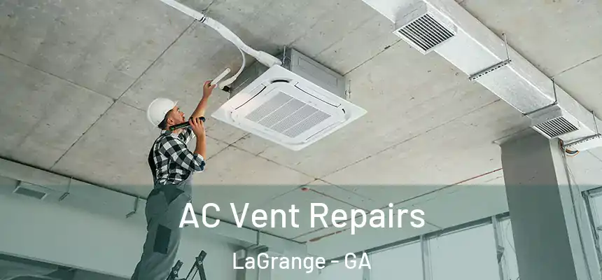  AC Vent Repairs LaGrange - GA