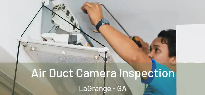 Air Duct Camera Inspection LaGrange - GA