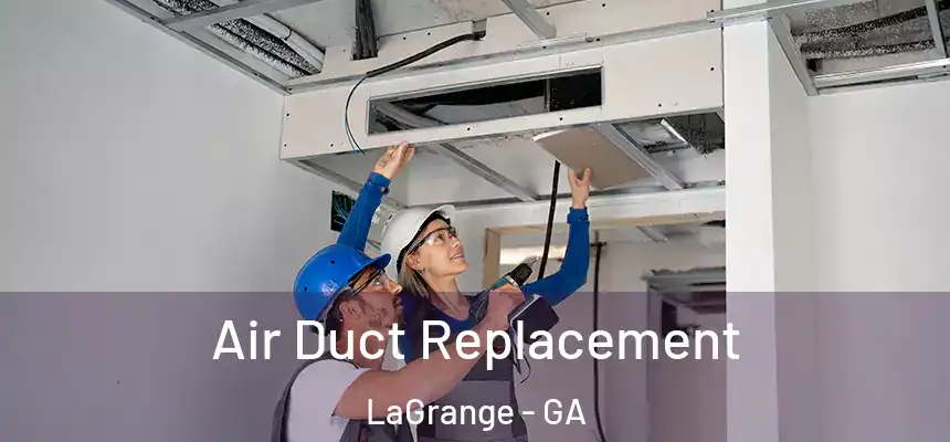  Air Duct Replacement LaGrange - GA