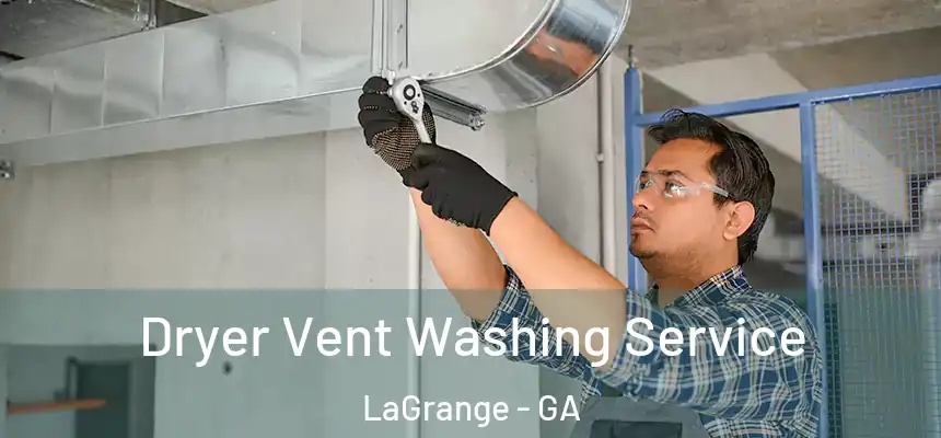  Dryer Vent Washing Service LaGrange - GA