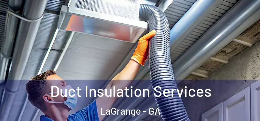 Duct Insulation Services LaGrange - GA