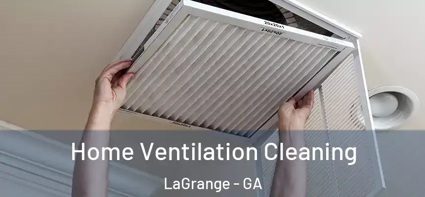  Home Ventilation Cleaning LaGrange - GA