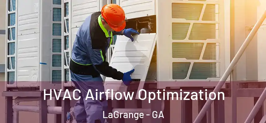  HVAC Airflow Optimization LaGrange - GA