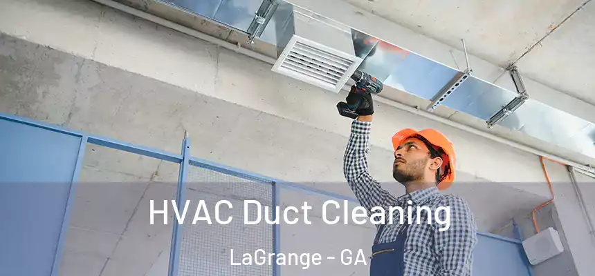  HVAC Duct Cleaning LaGrange - GA