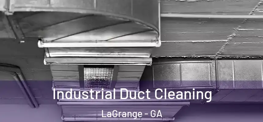 Industrial Duct Cleaning LaGrange - GA
