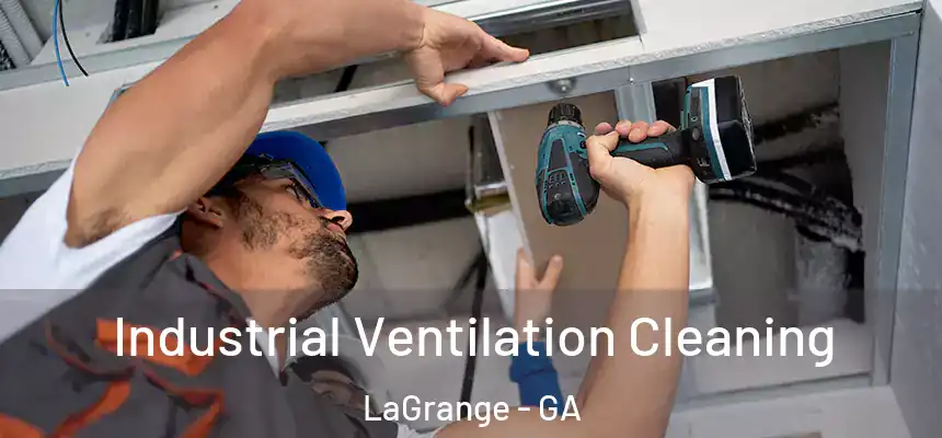  Industrial Ventilation Cleaning LaGrange - GA