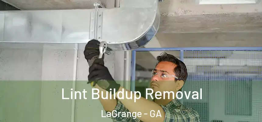 Lint Buildup Removal LaGrange - GA