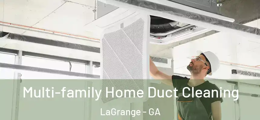 Multi-family Home Duct Cleaning LaGrange - GA