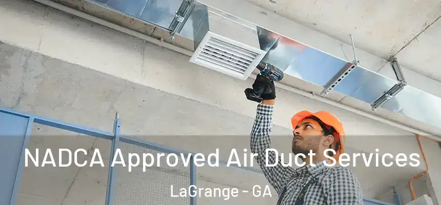  NADCA Approved Air Duct Services LaGrange - GA
