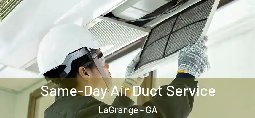  Same-Day Air Duct Service LaGrange - GA