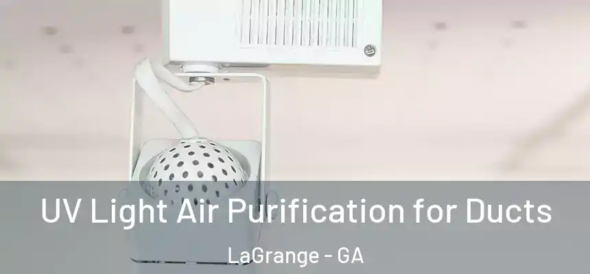  UV Light Air Purification for Ducts LaGrange - GA